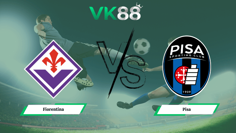 Nhận định soi kèo Fiorentina vs Pisa 00h30 ngày 24/02/2026