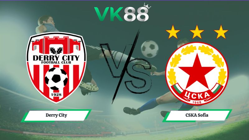 Nhận định soi kèo Derry City vs CSKA Sofia 00h30 ngày 17/07/2026