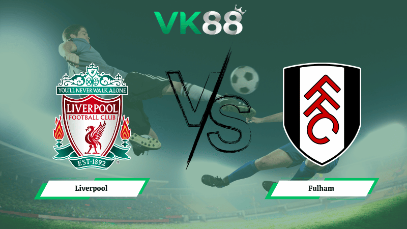 Nhận định soi kèo Liverpool vs Fulham 23h30 ngày 11/04/2026