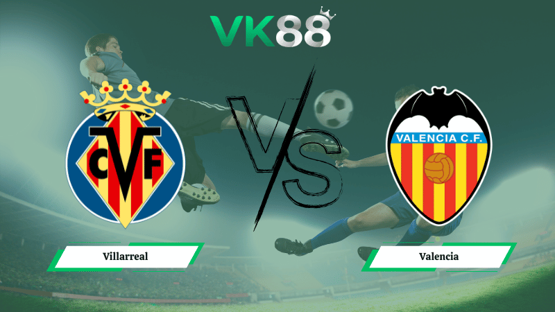 Nhận định soi kèo Villarreal vs Valencia 03h00 ngày 23/02/2026