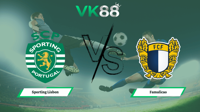 Nhận định soi kèo Sporting Lisbon vs Famalicao 03h30 ngày 16/02/2026