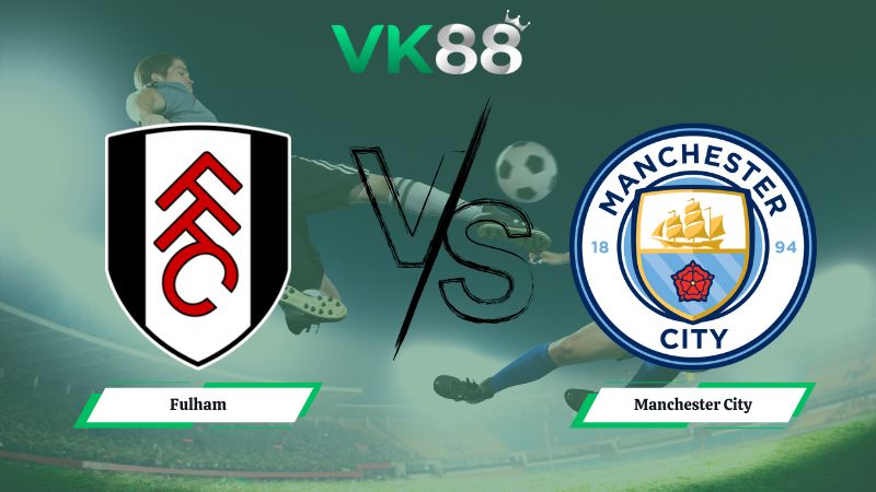 Soi kèo Fulham vs Manchester City 02h30 ngày 03/12/2025