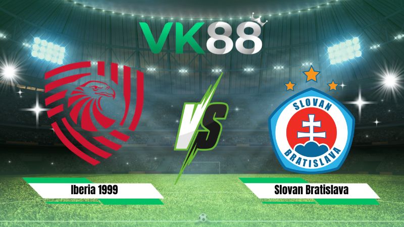 Nhận định soi kèo Iberia 1999 vs Slovan Bratislava 23h00 ngày 21/07/2026