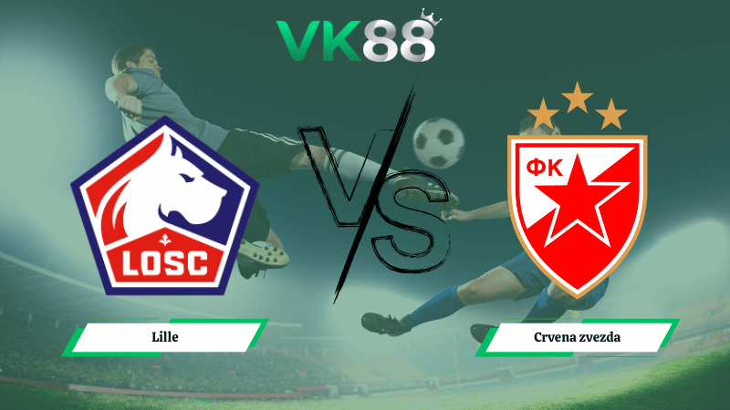 Nhận định soi kèo Lille vs Crvena zvezda 03h00 ngày 20/02/2026