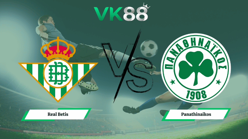 Nhận định soi kèo Real Betis vs Panathinaikos 03h00 ngày 20/03/2026