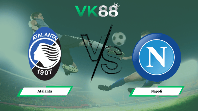 Nhận định soi kèo Atalanta vs Napoli 21h00 ngày 22/02/2026