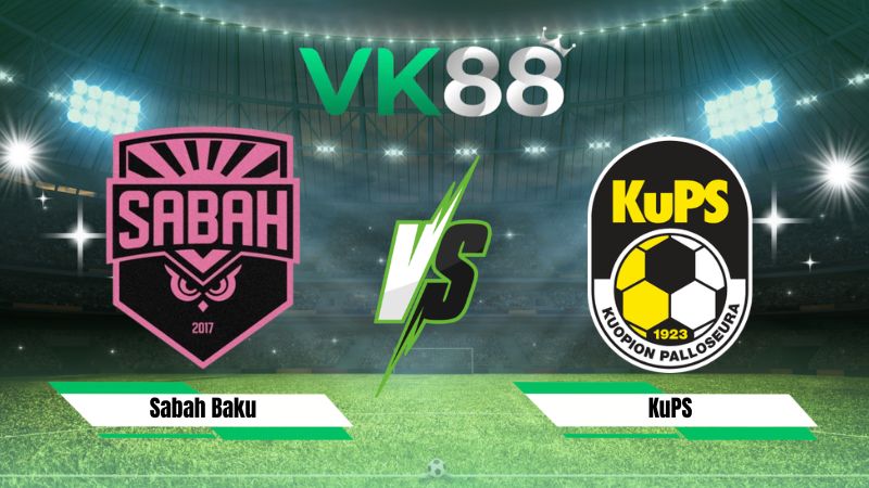 Nhận định soi kèo Sabah Baku vs KuPS 23h00 ngày 21/07/2026