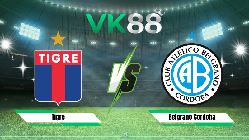 Nhận định soi kèo Tigre vs Belgrano Cordoba 07h15 ngày 06/08/2026