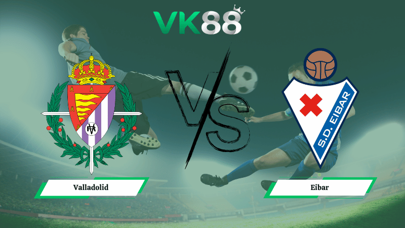 Nhận định soi kèo Valladolid vs Eibar 01h30 ngày 14/04/2026