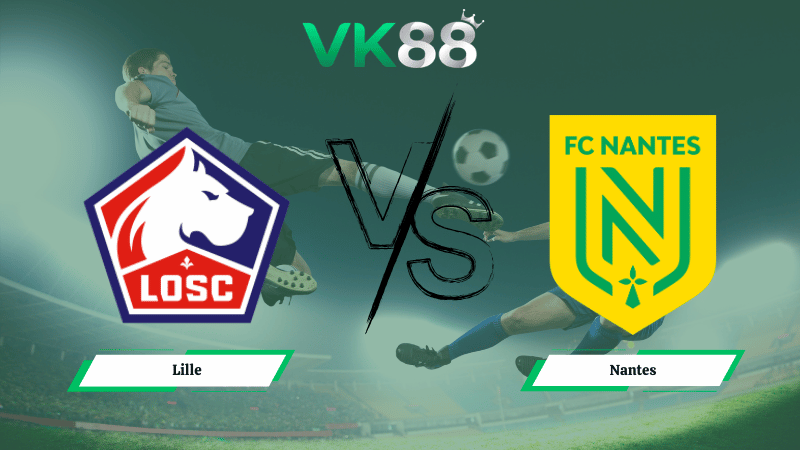 Nhận định soi kèo Lille vs Nantes  23h15 ngày 01/03/2026