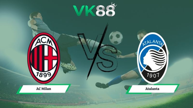 Nhận định soi kèo AC Milan vs Atalanta 01h45 ngày 11/05/2026