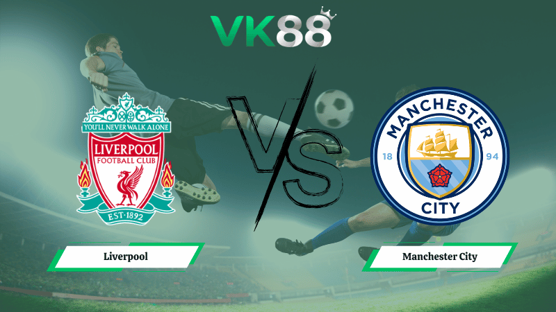 Nhận định soi kèo Liverpool vs Manchester City 23h30 ngày 08/02/2026