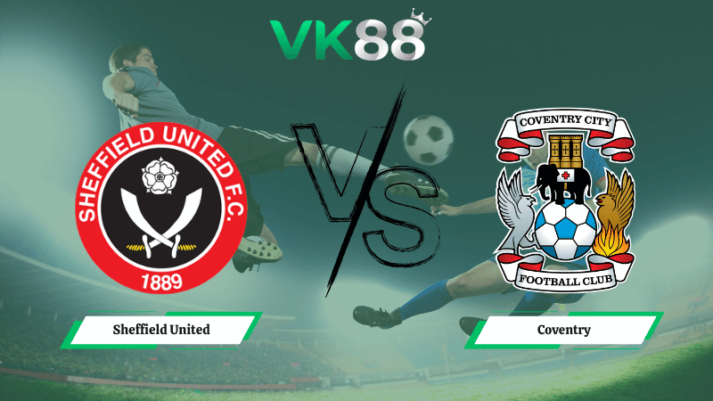 Nhận định soi kèo Sheffield United vs Coventry 02h45 ngày 26/02/2026