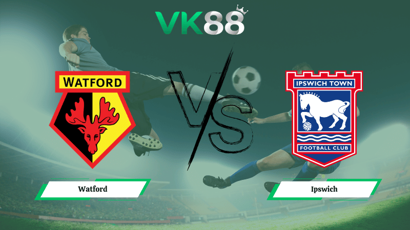 Nhận định soi kèo Watford vs Ipswich 02h45 ngày 25/02/2026