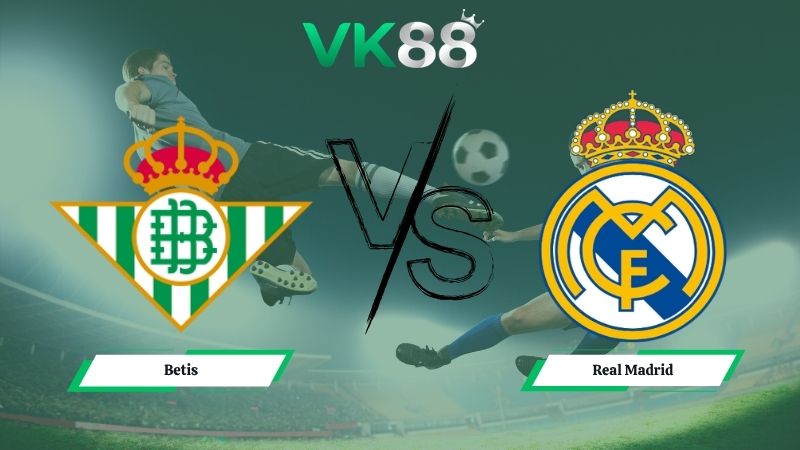 soi kèo Betis vs Real Madrid 02h00 ngày 25/04/2026