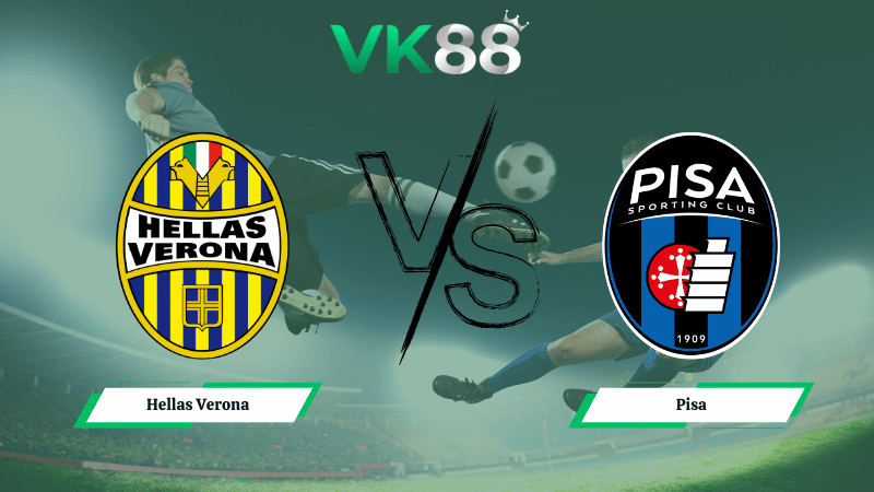 Nhận định soi kèo Hellas Verona vs Pisa 02h45 ngày 07/02/2026