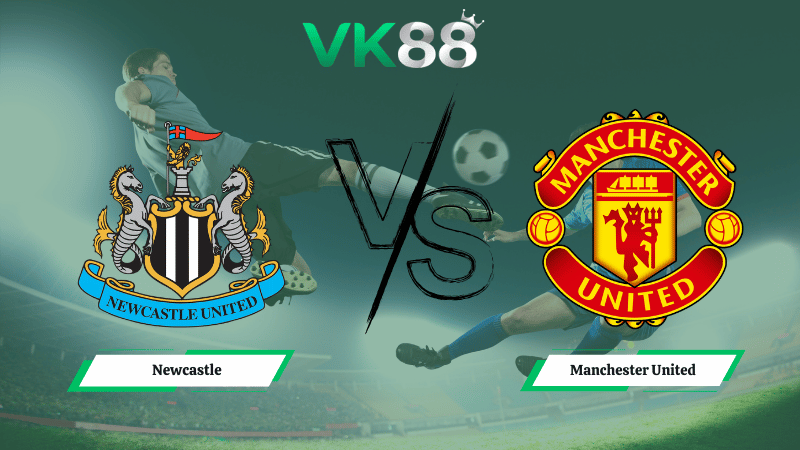 Nhận định soi kèo Newcastle vs Manchester United 03h15 ngày 05/03/2026