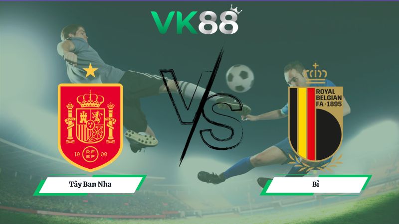 Nhận định soi kèo Tây Ban Nha vs Bỉ 02h00 ngày 11/07/2026