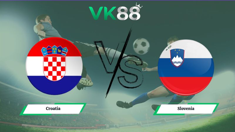 Soi kèo Croatia vs Slovenia 01h45 ngày 08/06/2026