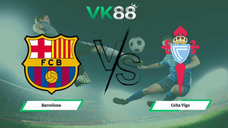 Nhận định soi kèo Barcelona vs Celta Vigo 02h30 ngày 23/04/2026