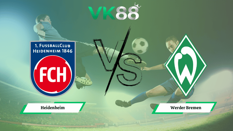 Nhận định soi kèo Heidenheim vs Werder Bremen 20h30 ngày 18/10/2025