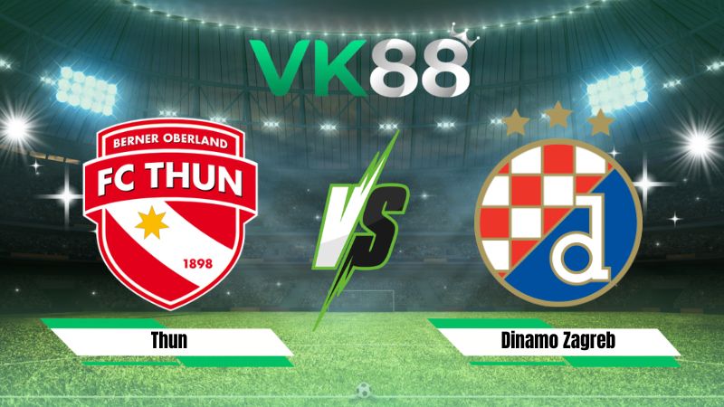 Nhận định soi kèo Thun vs Dinamo Zagreb 01h00 ngày 22/07/2026
