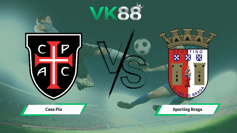 Nhận định soi kèo Casa Pia vs Sporting Braga 01h00 ngày 24/04/2026