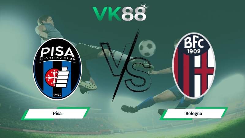 Nhận định soi kèo Pisa vs Bologna 00h30ngày 03/03/2026