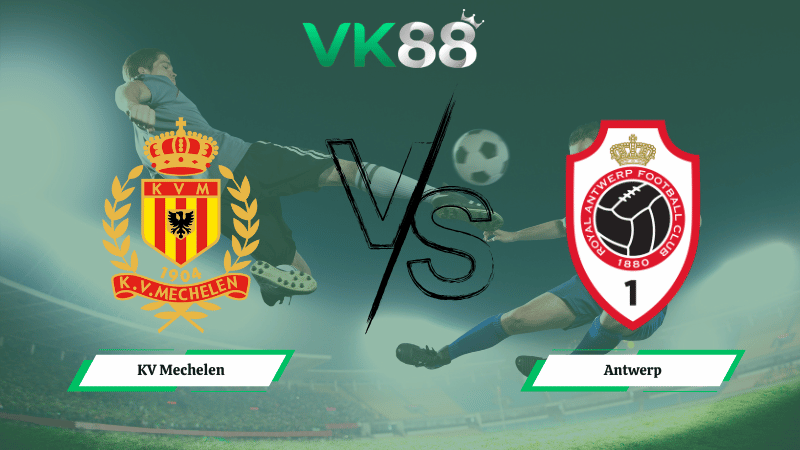 Nhận định soi kèo KV Mechelen vs Antwerp 01h15 ngày 09/02/2026
