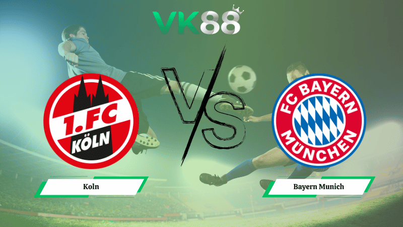 Nhận định soi kèo Koln vs Bayern Munich 02h45 ngày 30/10/2025