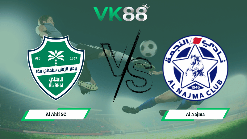 Nhận định soi kèo Al Ahli SC vs Al Najma  02h00 ngày 20/02/2026