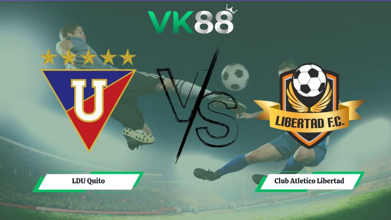 Nhận định soi kèo LDU Quito vs Club Atletico Libertad 00h00 ngày 13/07/2026