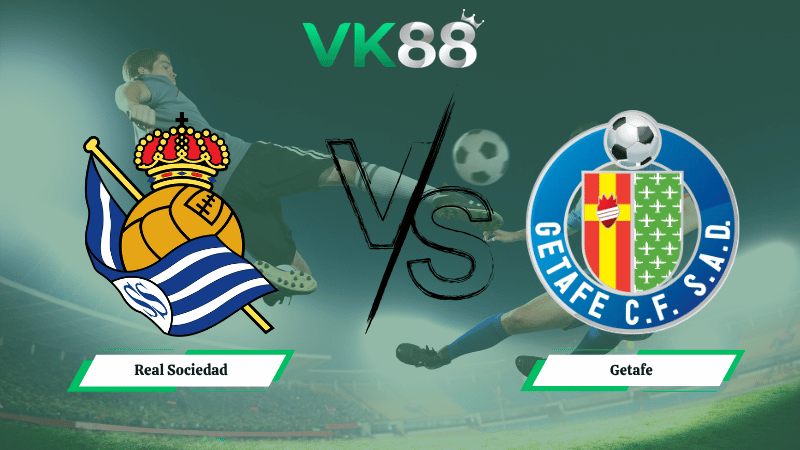 Nhận định soi kèo Real Sociedad vs Getafe 01h00 ngày 23/04/2026