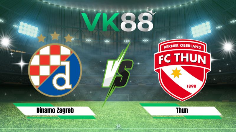Nhận định soi kèo Dinamo Zagreb vs Thun 01h00 ngày 29/07/2026