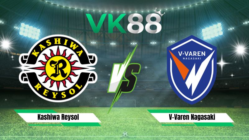 Nhận định soi kèo Kashiwa Reysol vs V-Varen Nagasaki 17h00 ngày 21/08/2026