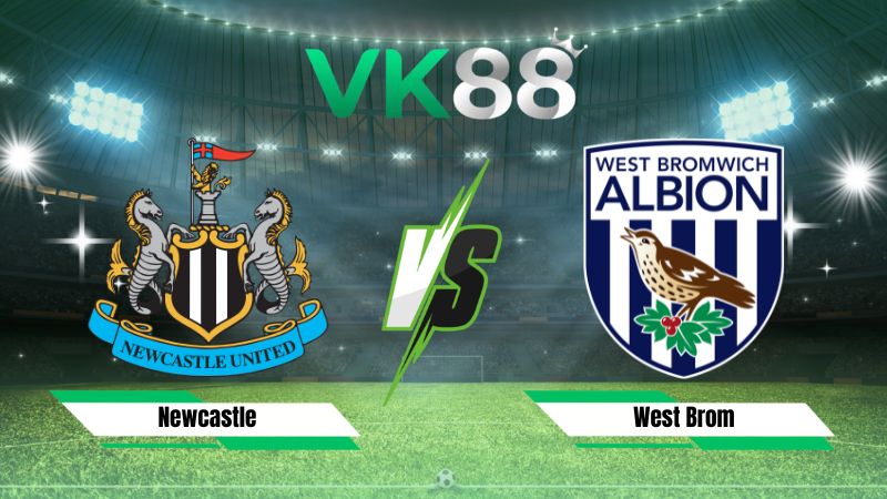 Nhận định soi kèo Newcastle vs West Brom 01h45 ngày 27/08/2026