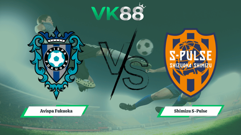 Nhận định soi kèo Avispa Fukuoka vs Shimizu S-Pulse 17h00 ngày 18/03/2026