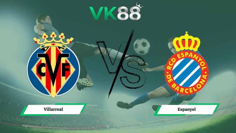 Nhận định soi kèo Villarreal vs Espanyol 03h00 ngày 10/02/2026