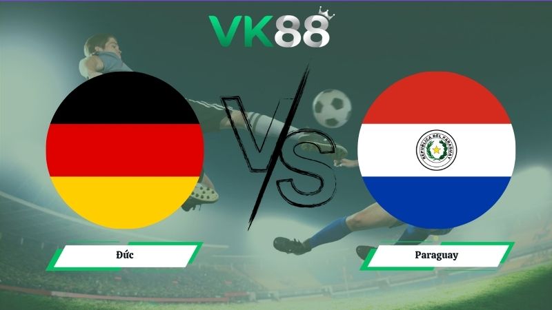 Nhận định soi kèo Đức vs Paraguay 03h30 ngày 30/06/2026