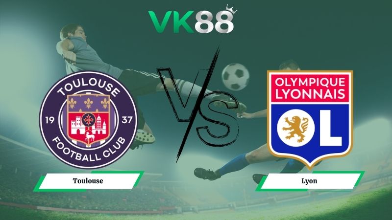 Nhận định soi kèo Toulouse vs Lyon 02h00 ngày 11/05/2026