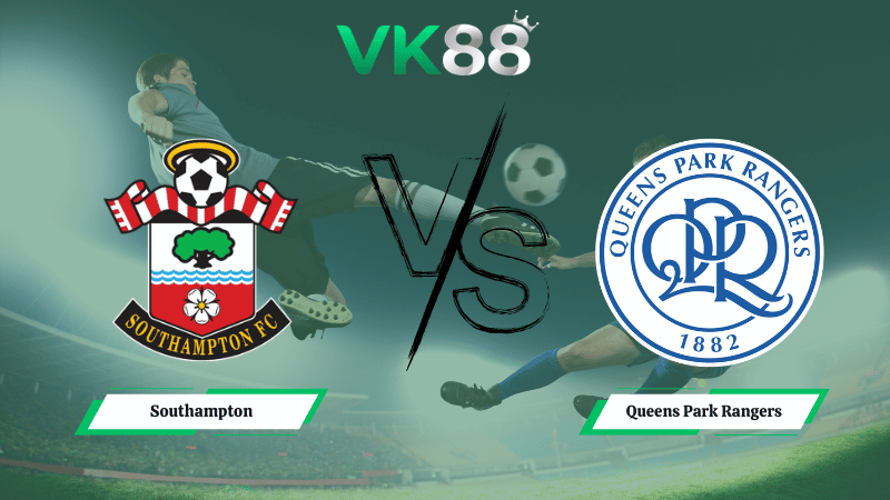 Nhận định soi kèo Southampton vs Queens Park Rangers 03h00 ngày 25/02/2026