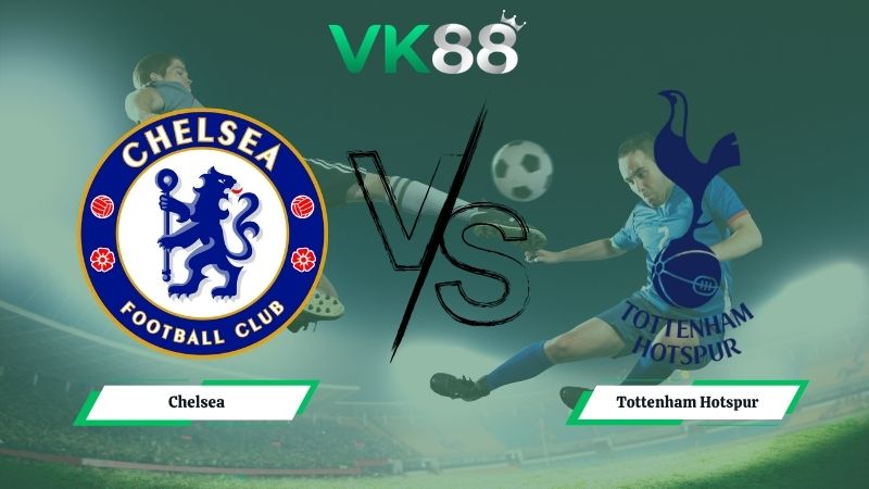 Nhận định soi kèo Chelsea vs Tottenham Hotspur 02h15 ngày 20/05/2026