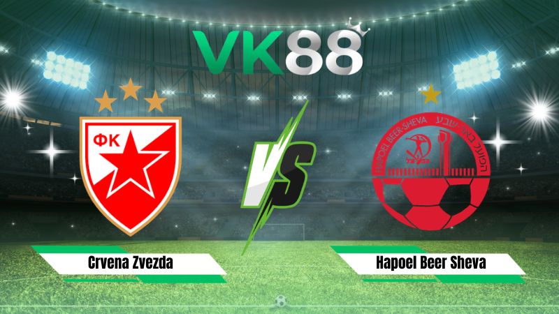 Nhận định soi kèo Crvena Zvezda vs Hapoel Beer Sheva 01h00 ngày 12/08/2026