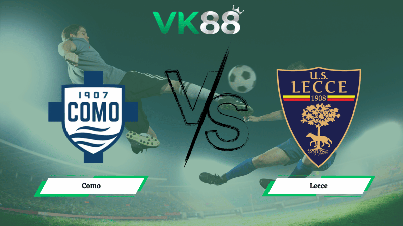 Nhận định soi kèo Como vs Lecce 21h00 ngày 28/02/2026