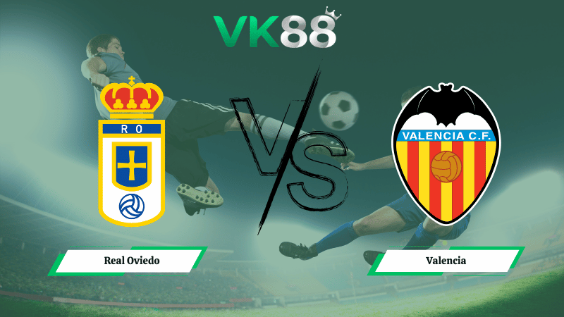 Nhận định soi kèo Real Oviedo vs Valencia 00h30 ngày 15/03/2026 