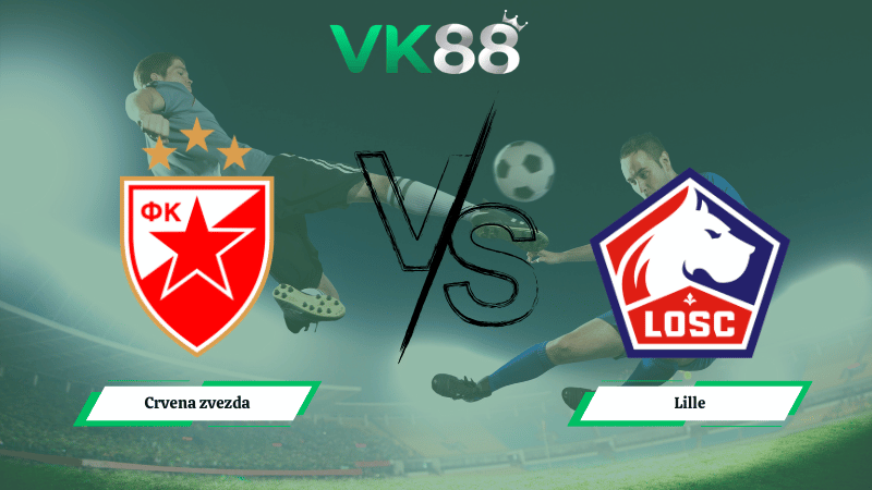 Nhận định soi kèo Crvena zvezda vs Lille 00h45 ngày 27/02/2026