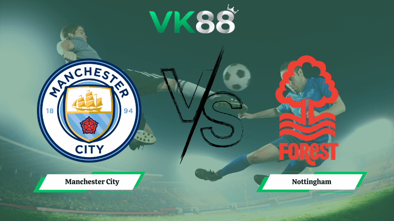Nhận định soi kèo Manchester City vs Nottingham 02h30 ngày 05/03/2026
