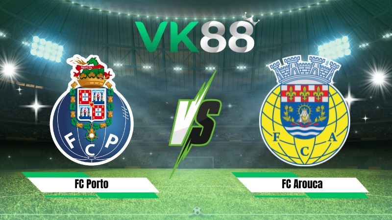 soi kèo FC Porto vs FC Arouca 02h30 ngày 24/08/2026