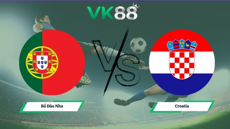 Nhận định soi kèo Bồ Đào Nha vs Croatia 06h00 ngày 03/07/2026
