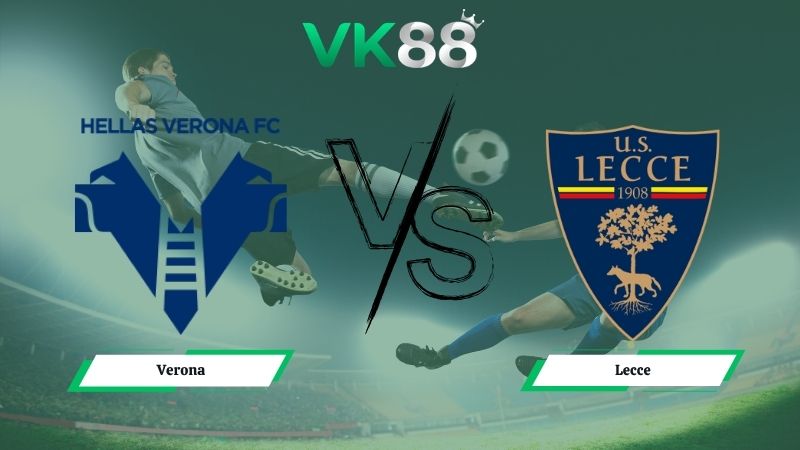 Nhận định soi kèo Verona vs Lecce 01h45 ngày 26/04/2026